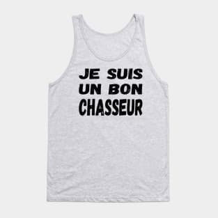 Je suis un bon chasseur (Les Inconnus) - I'm a good hunter / black text Tank Top